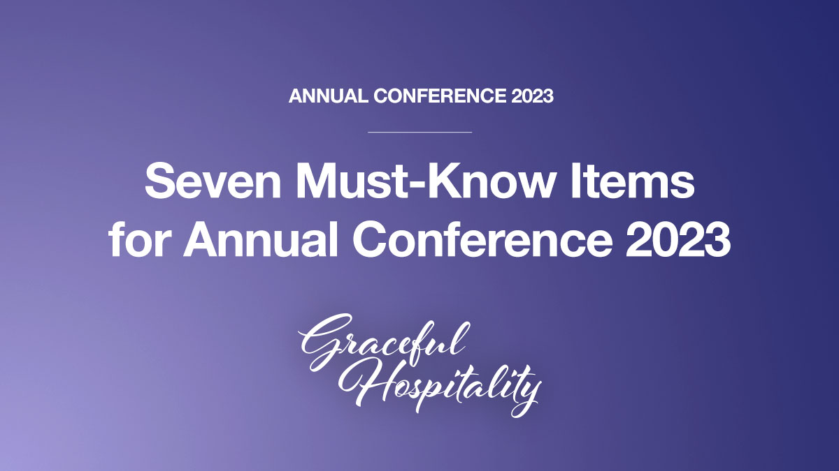 Seven Must-Know Items for Annual Conference 2023