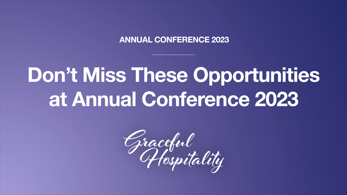 Don’t Miss These Opportunities at Annual Conference 2023