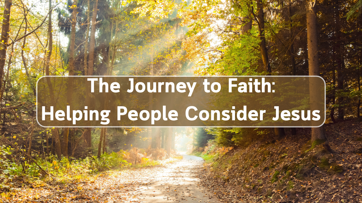 Join Us for The Journey to Faith: Helping People Consider Jesus