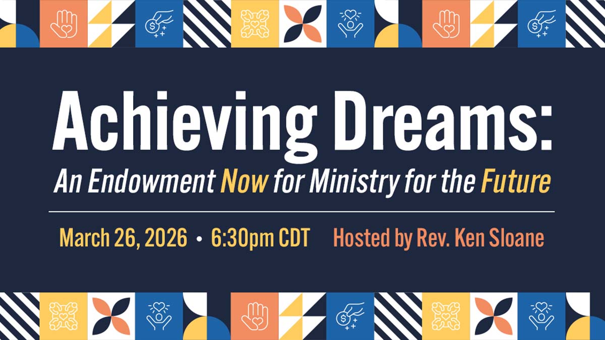 Achieving Dreams: An Endowment Now for Ministry for the Future
