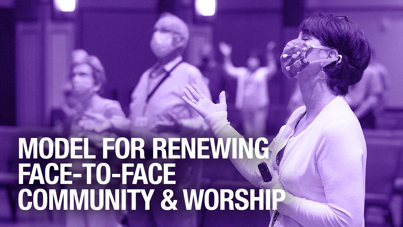 Model for Renewing Face-To-Face Community & Worship