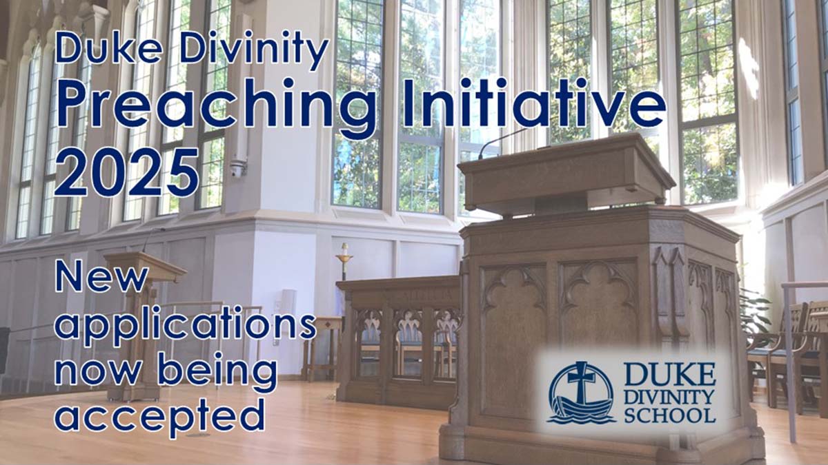 2025 Duke Divinity School Preaching Initative Applications Open