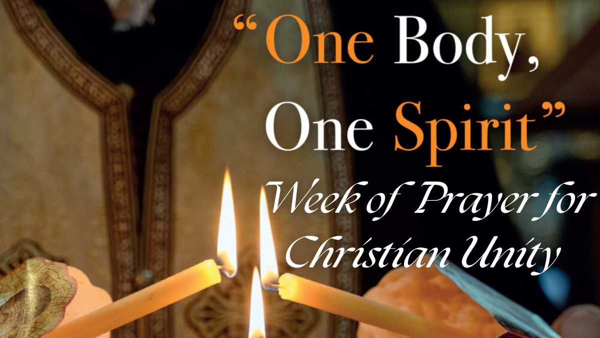 "One Body, One Spirit" | Week of Prayer for Christian Unity